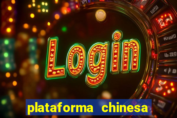 plataforma chinesa de jogo